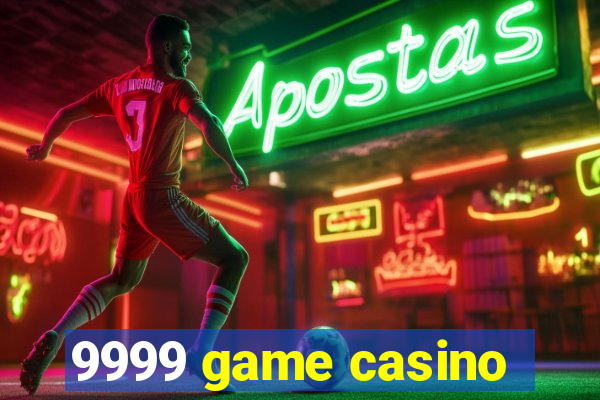 9999 game casino